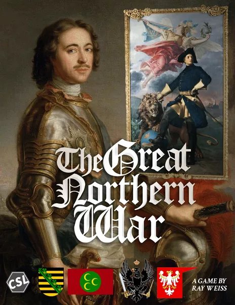The Great Northern War box cover. Peter the Great in armor with faction emblems for Saxony, the Ottoman Empire, and Poland. CSL logo and A Game by Ray Weiss credit.